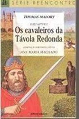 O Rei Artur e os Cavaleiros da Távola Redonda- Serie Reencontro
