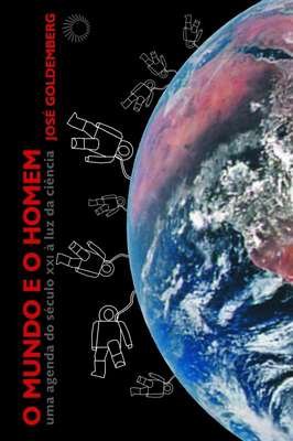 O Mundo e o Homem- uma Agenda do Sec. xxi a Luz da Ciencia