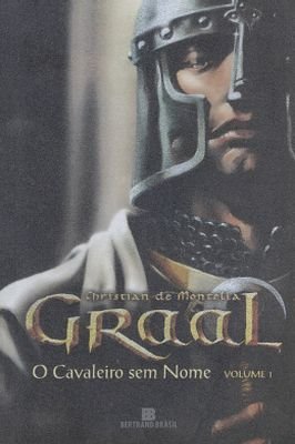 Graal – O Cavleiro sem nome – Volume 1
