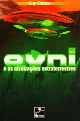 O. V. N. I e as Civilizações Extraterrestres