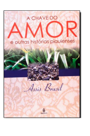 A chave do amor e outras histórias piauienses