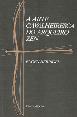 A Arte Cavalheiresca do Arqueiro Zen