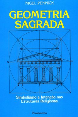 Geometria sagrada: simbolismo e intenção nas estruturas religiosas