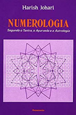 Numerologia Segundo o Tantra, Ayurveda e a Astrologia Harish Johari