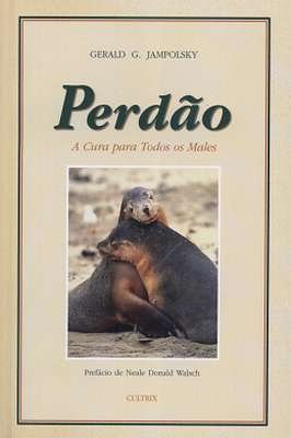 Perdao - a cura para todos os males