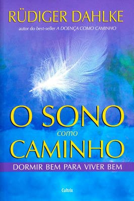 O Sono Como Caminho: Dormir Bem para Viver Bem