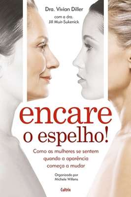 Encare o Espelho! Como as Mulheres Se Sentem Quando a Aparência
