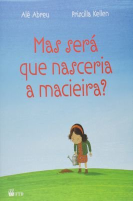 Mas será que nasceria a macieira?