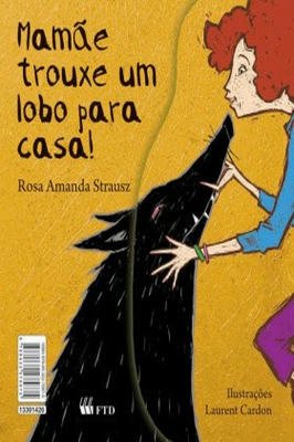 Mamãe Trouxe um Lobo para Casa/ a Coleçao de Bruxas de Meu Pai