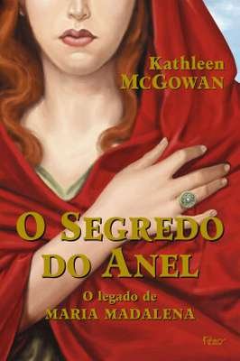 O Segredo do Anel -O legado de Maria Madalena