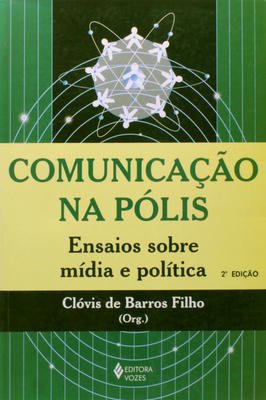 Comunicação na Pólis : ensaios sobre mídia e política ed. 2
