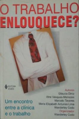 O Trabalho enlouquece?