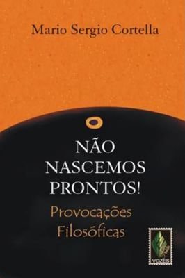 Nao nascemos Prontos: Provocações filosóficas