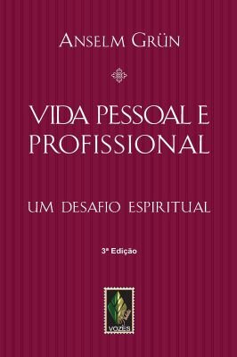 Vida pessoal e profissional - um desafio espiritual