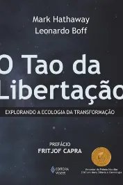 O Tao da Libertação -Explorando a ecologia da transformação