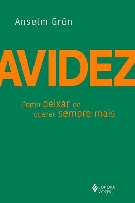 Avidez - como deixar de querer sempre mais