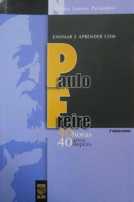 Ensinar e Aprender Com Paulo Freire 40 Horas 40 Anos Depois
