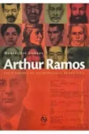 Arthur Ramos, luz e sombra na antropologia brasileira