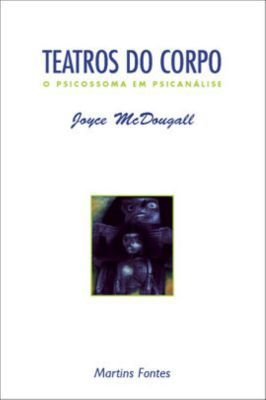 Teatros do Corpo- o Psicossoma Em Psicanalise