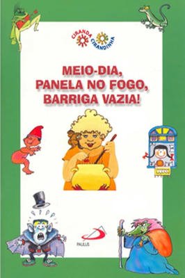 Meio-dia, Panela no Fogo, Barriga Vazia!