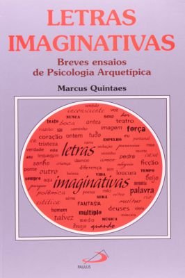 Letras Imaginativas -breves Ensaios de Psicologia Arquetípica