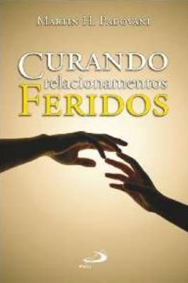 Curando Relacionamentos Feridos