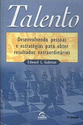 Talento - Desenvolvend pessoas e estratégias para obter resultados extraordinários