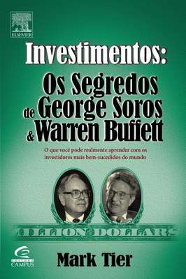 Investimentos: os segredos de George Soros & Warren Buffett