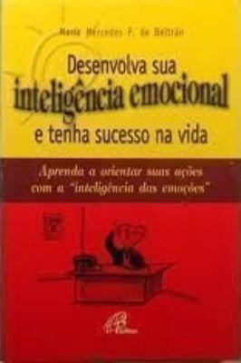 Desenvolva Sua Inteligência Emocional e Tenha Sucesso na Vida