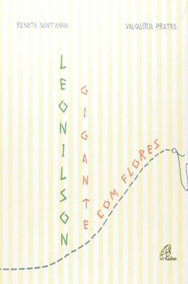 Leonilson - Gigante Com Flores - Caderno-ateliê