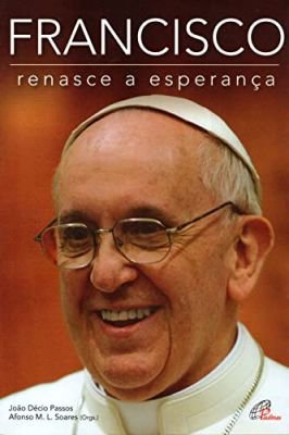 Francisco: Renasce a Esperança