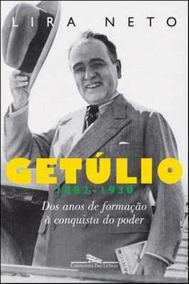 Getúlio dos Anos de Formação a Conquista do Poder(1882-1930)