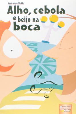 Alho, Cebola e beijo na boca