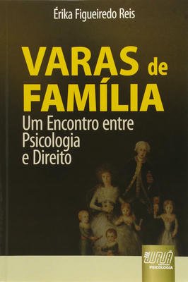 Varas de Família um Encontro Entre Psicologia e Direito