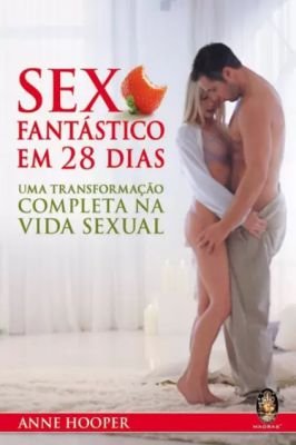 Sexo Fantástico Em 28 Dias