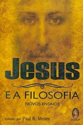 Jesus e a Filosofia- Novos Ensaios