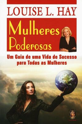 Mulheres Poderosas: um Guia para uma Vida de Sucesso