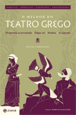 O Melhor do Teatro Grego : Prometeu Acorrentado / Édipo Rei / Medeia