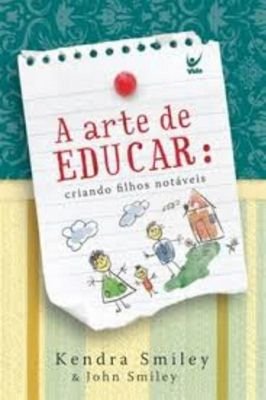 A Arte de Educar: Criando Filhos Notáveis