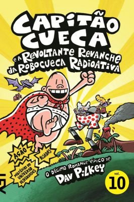 Capitao cueca e a revoltante revanche da robocueca radioativa