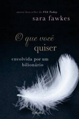 O Que Você Quiser- Envolvida por um Bilionário