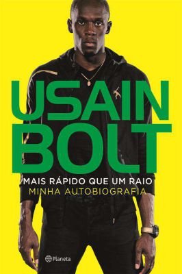 Mais rápido que um raio: Minha autobiografia