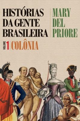 Histórias da Gente Brasileira Vol 1