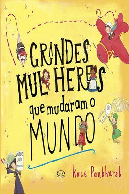 Grandes Mulheres que mudaram o mundo