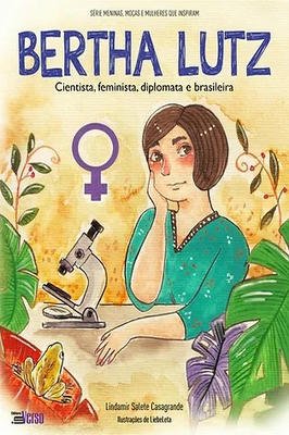 Bertha Lutz - Cientista Feminista Diplomata e Brasileira