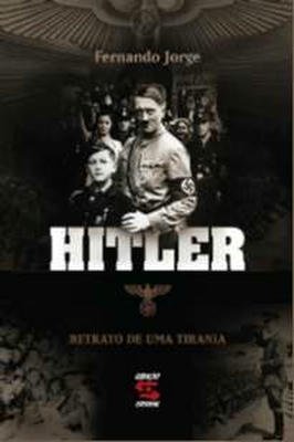 Hitler - Retrato de uma Tirania