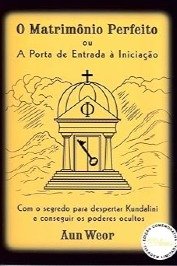 O Matrimônio Perfeito - a porta de entrada a Iniciação