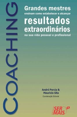 Coaching - Grandes Mestres Ensinam Como Estabelecer e Alcançar ...