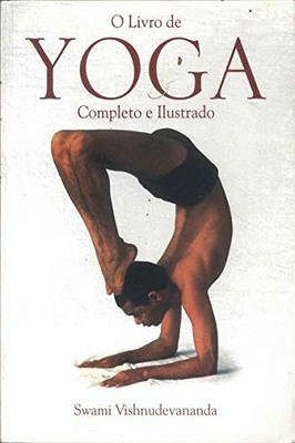 O Livro de Yoga - completo e ilustrado