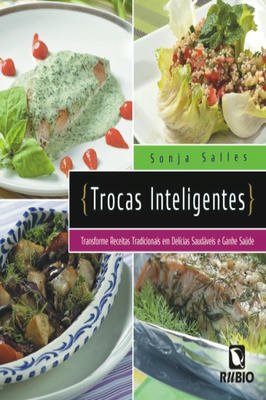 Trocas Inteligentes: Transforme Receitas Tradicionais em Delícias Saudáveis e Ganhe Saúde